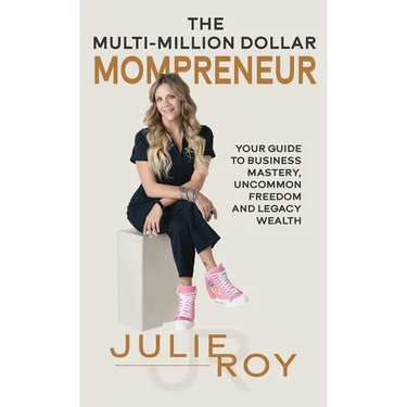 The Multi-Million Dollar Mompreneur: Your Guide to Business Mastery, Uncommon Freedom, and Legacy Wealth