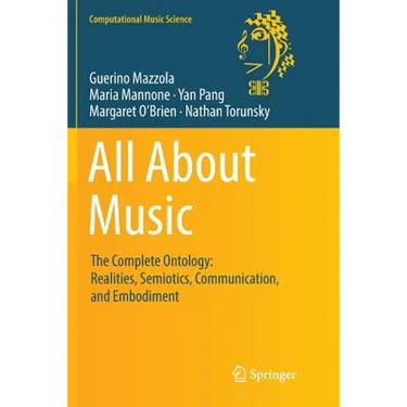 All about Music: The Complete Ontology: Realities, Semiotics, Communication, and Embodiment