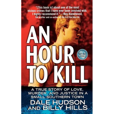 An Hour to Kill: A True Story of Love, Murder, and Justice in a Small Southern Town