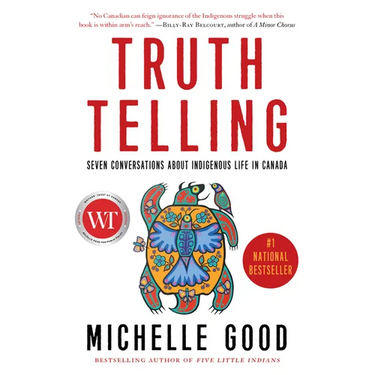 Truth Telling: Seven Conversations about Indigenous Life in Canada