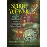 Spirit Weaver: Wisdom Teachings from the Feminine Path of Magic