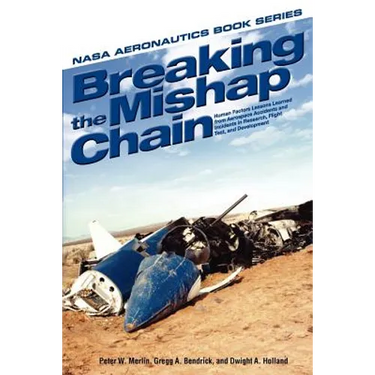 Breaking the Mishap Chain: Human Factors Lessons Learned from Aerospace Accidents and Incidents in Research, Flight Test, and Development