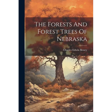 The Forests And Forest Trees Of Nebraska