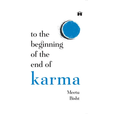To the Beginning of the End of Karma: A Practical Guide to Breaking Free from Negative Patterns and Awakening Your Higher Self