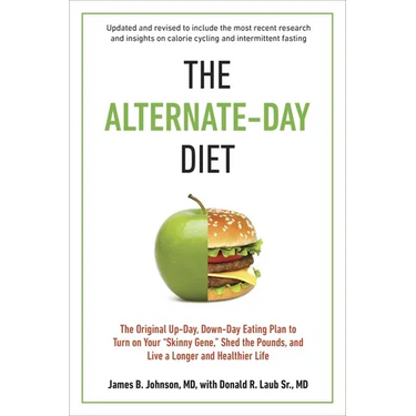The Alternate-Day Diet Revised: The Original Up-Day, Down-Day Eating Plan to Turn on Your Skinny Gene, Shed the Pounds, and Live a Longer and Healthie