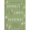 Living Open-Handed: Devotions for Surrendering Control and Finding Joy in the Unexpected