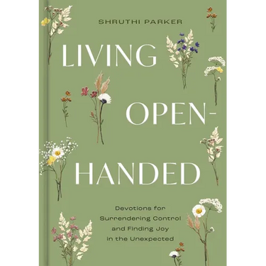 Living Open-Handed: Devotions for Surrendering Control and Finding Joy in the Unexpected