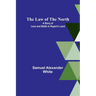 The Law of the North; A Story of Love and Battle in Rupert's Land