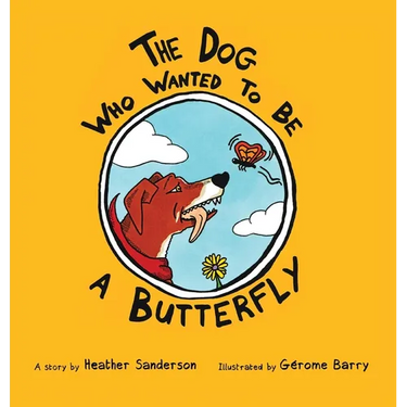 The Dog Who Wanted to Be a Butterfly
