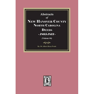New Hanover County, North Carolina Deeds, 1805-1813. (Volume #6)