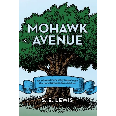 Mohawk Avenue: An Extraordinary Story Based Upon the Bond Between Two Children