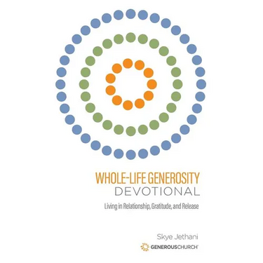 Whole-Life Generosity Devotional: Living in Relationship, Gratitude, and Release