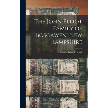 The John Elliot Family of Boscawen, New Hampshire