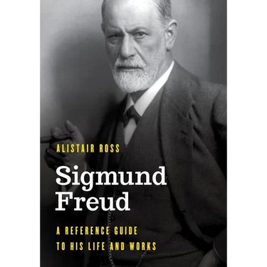 Sigmund Freud: A Reference Guide to His Life and Works