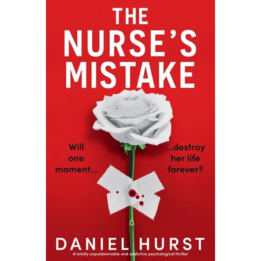 The Nurse's Mistake: A totally unputdownable and addictive psychological thriller