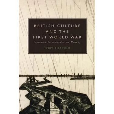British Culture and the First World War: Experience, Representation and Memory