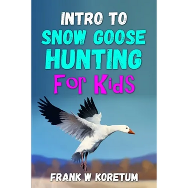 Intro to Snow Goose Hunting for Kids