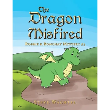 The Dragon Misfired: Robbie & Bonchat Mystery #3