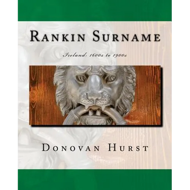 Rankin Surname: Ireland: 1600s to 1900s