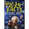 2024 Facts Smart Kids Would Love to Know A World of Wonders: Mind-Blowing Facts About Science, animals our civilization and planet, and much more.