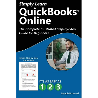 Simply Learn QuickBooks Online: The Complete Illustrated Step-by-Step Guide for Beginners
