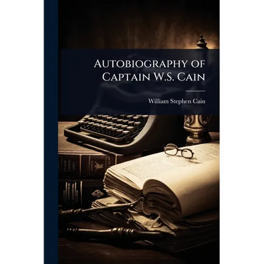 Autobiography of Captain W.S. Cain