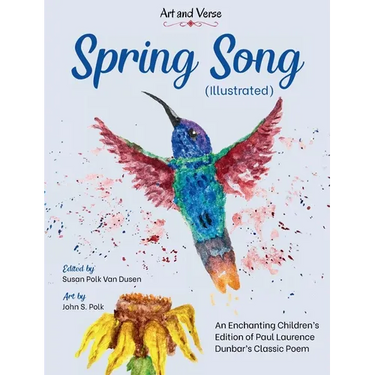 Spring Song (Illustrated): An Enchanting Children's Edition of Paul Laurence Dunbar's Classic Poem