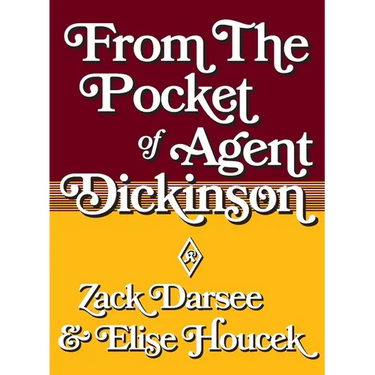 From the Pocket of Agent Dickinson