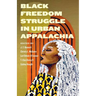 Black Freedom Struggle in Urban Appalachia