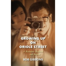 Growing Up On Oriole Street: A Rochester Boyhood. . .And Beyond: A