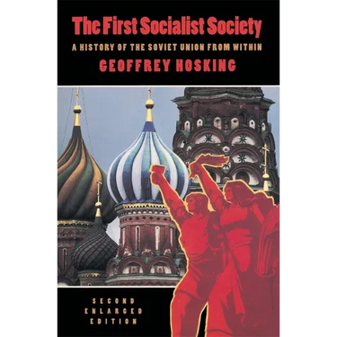 The First Socialist Society: A History of the Soviet Union from Within, Second Enlarged Edition