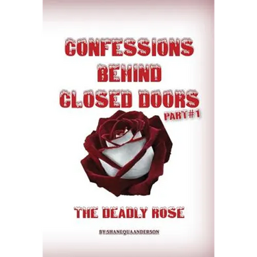 Confessions Behind Closed Doors/ THE DEADLY ROSE