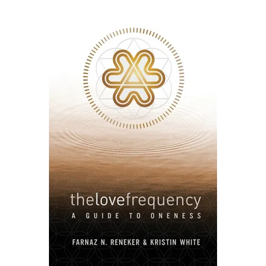 The Love Frequency: A Guide to Oneness