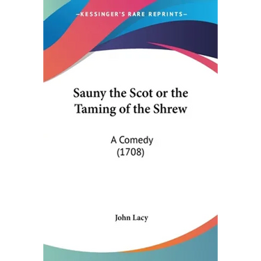 Sauny the Scot or the Taming of the Shrew: A Comedy (1708)