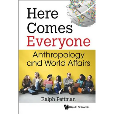 Here Comes Everyone: Anthropology and World Affairs