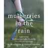 Mulberries in the Rain: Growing Permaculture Plants for Food and Friendship