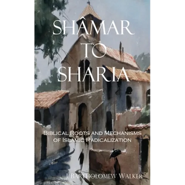Shâmar to Sharia: Biblical Roots and Mechanisms of Islamic Radicalization