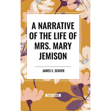 A Narrative of the Life of Mrs. Mary Jemison