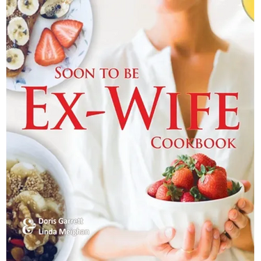 Soon to be Ex-Wife Cookbook