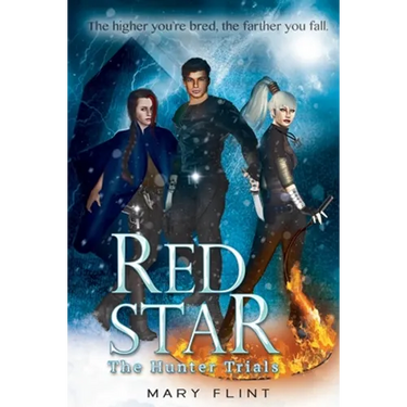The Hunter Trials: (Red Star Trilogy Book 1): The higher you're born, the farther you fall