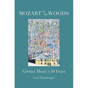 Mozart in the Woods: Gretna Music's 50 Years
