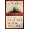 The Greatest Man Who Ever Lived: Secrets for Unparalleled Success from the Life of Jesus