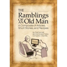 The Ramblings of an Old Man: A Composite of Articles, Short Stories and Recipes