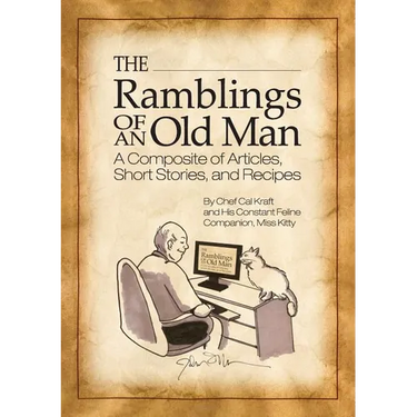 The Ramblings of an Old Man: A Composite of Articles, Short Stories and Recipes