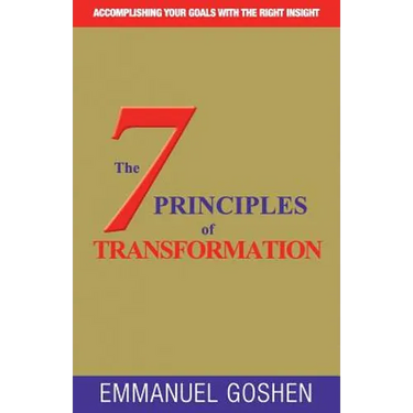 The 7 Principles of Transformation: Accomplishing Your Goals with the Right Insight .