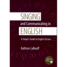 Singing and Communicating in English: A Singer's Guide to English Diction