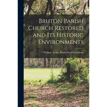 Bruton Parish Church Restored and Its Historic Environments