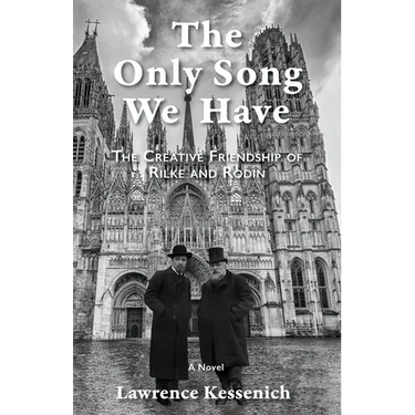 The Only Song We Have: The Creative Friendship Of Rilke And Rodin