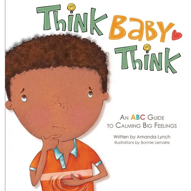 Think, Baby, Think: An ABC Guide to Calming Big Feelings