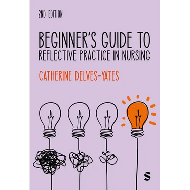 Beginner′s Guide to Reflective Practice in Nursing